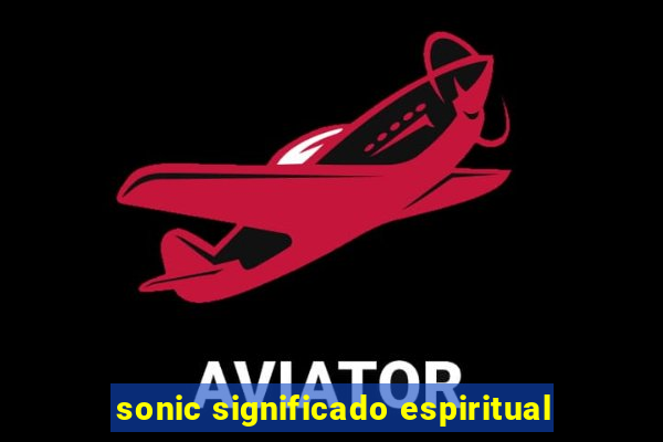 sonic significado espiritual